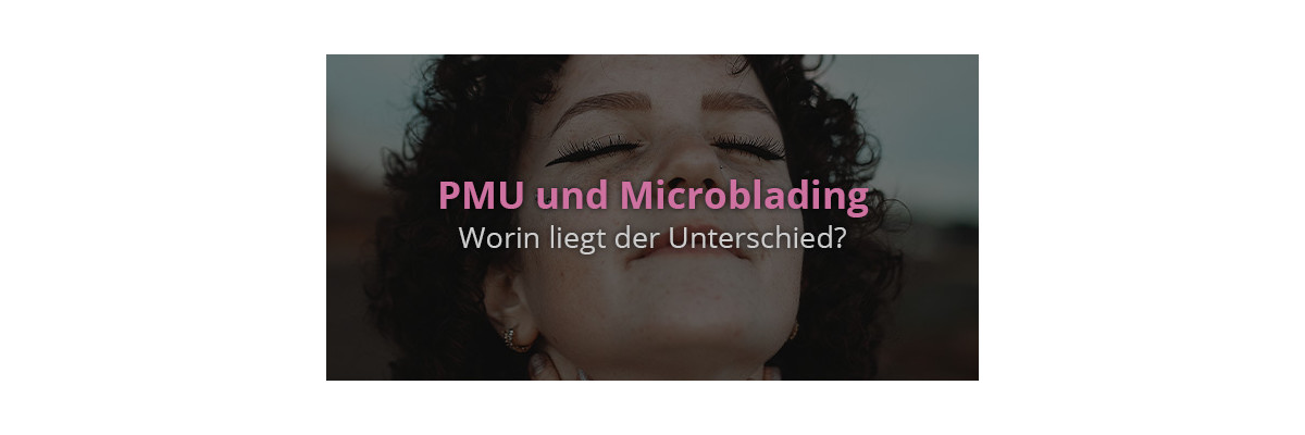 Permanent Make-Up und Microblading - Worin liegt der Unterschied? - Permanent Make-Up und Microblading im Vergleich
