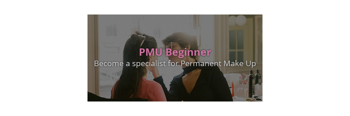 PMU beginner - become a specialist for Permanent Make-Up - PMU beginners - the way into the beauty business