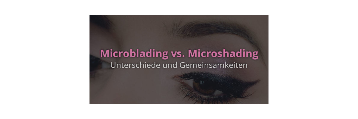 Microblading vs. Microshading - Unterschiede und Gemeinsamkeiten - Microblading und Microshading - kreiere die perfekten Augenbrauen
