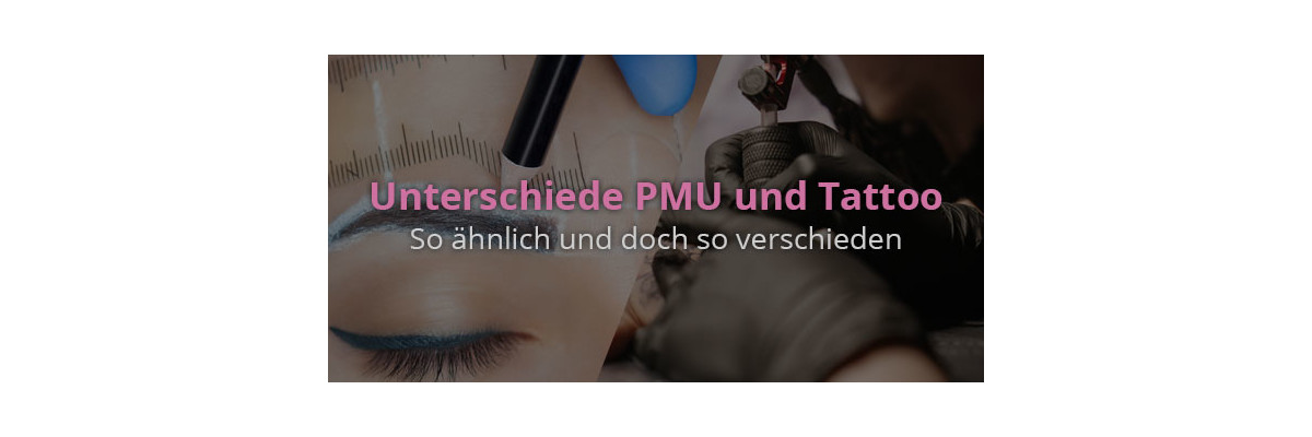 Unterschiede PMU und Tattoo - so ähnlich und doch so verschieden - Tattoo und Permanent Make-Up - welche Unterschiede gibt es?
