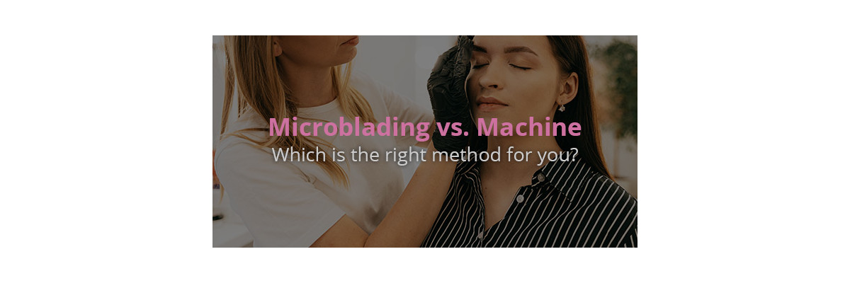 Microblading vs. Machine - Microblading or machine permanent make up?